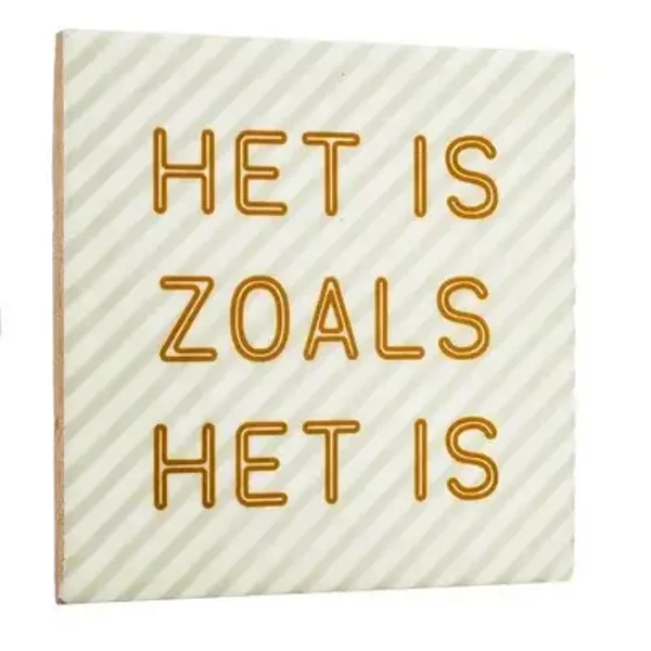 Tegeltje het is zoals het is