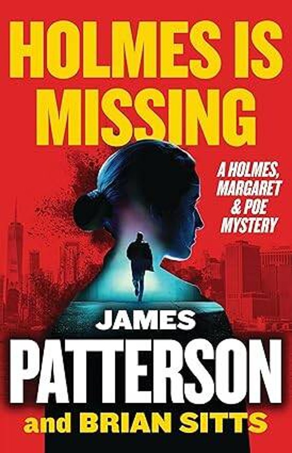 Holmes Is Missing:  by James Patterson Hardcover (Holmes, Margaret & Poe, 2)
