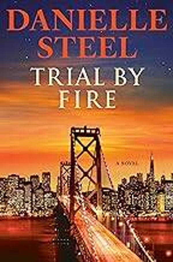 Trial by Fire by Danielle Steel (Hardcover)