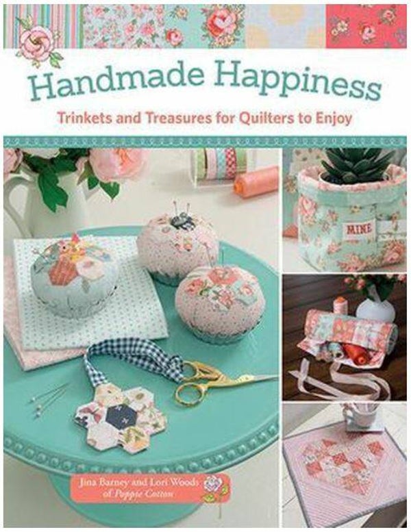 Handmade Happiness, Trinkets and Treasures for Quilters to Enjoy, By Poppie Cotton