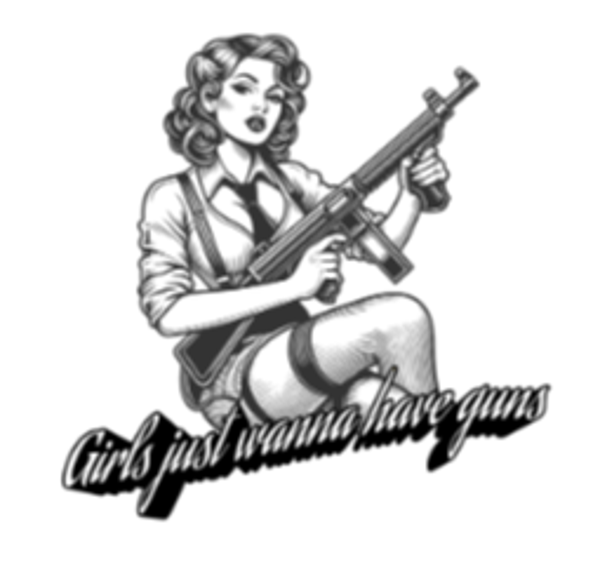 Girls Just Wanna Have Guns (Black and White)