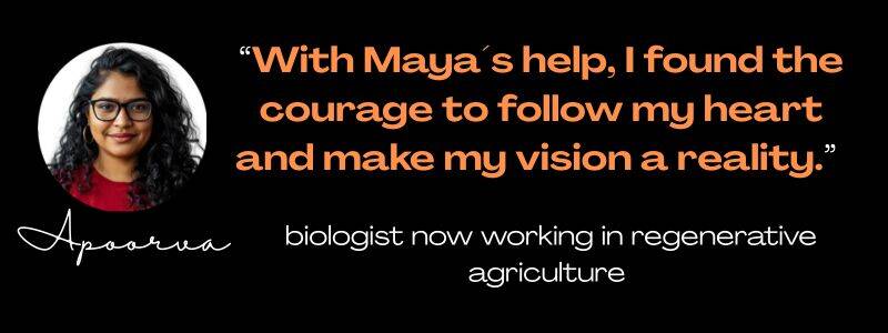 round photo of Gen Z Apoorva, quote: ¨With Mayaś help, I found the courage to follow my heart and make my vision a reality."  biologist now working in regenerative agriculture
