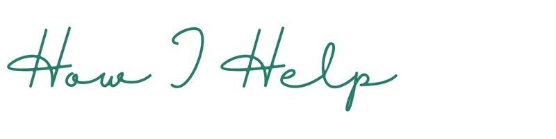 graphic text that reads: How I Help