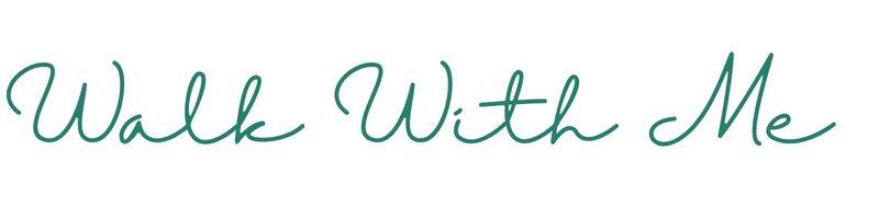 graphic with text that reads: Walk With Me