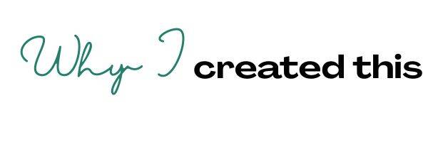 Graphci that reads: Why I created this