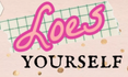 Loes yourself