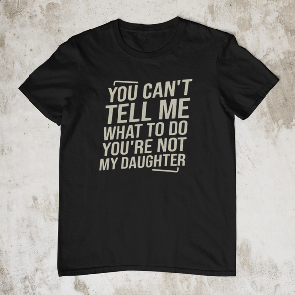 DTF- T-Shirt-Not My Daughter Sass
