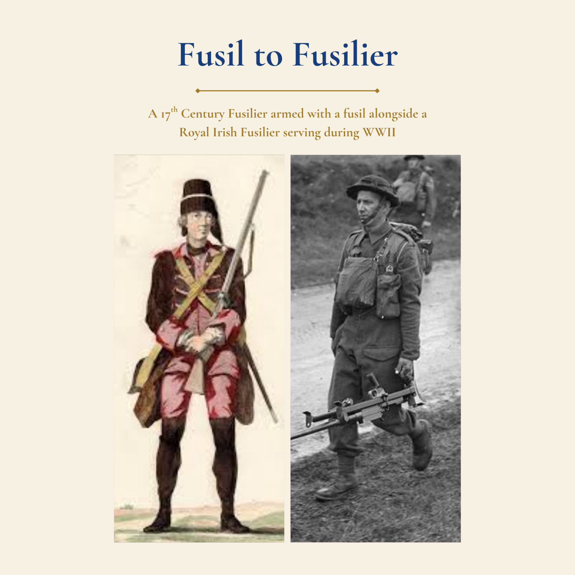 Comparison of a seventeenth-century Fusilier carrying a fusil and a Royal Irish Fusilier serving in WWII, showing the origins and enduring traditions of British Fusilier regiments.