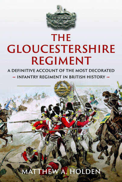 Matthew Holden, author of The Gloucestershire Regiment (Pen and Sword) and military research specialist.