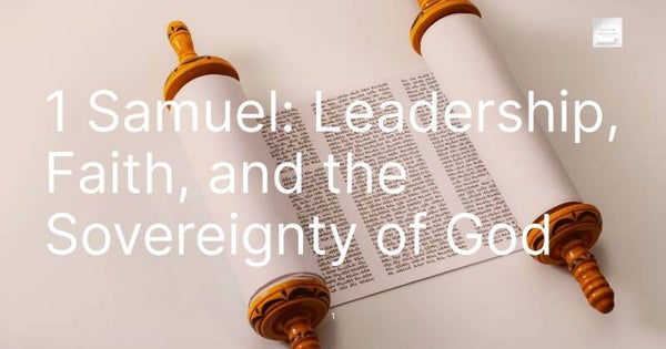 1 Samuel: Leadership, Faith, and the Sovereignty of God