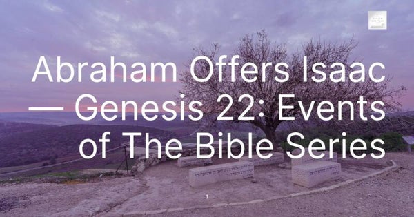Abraham Offers Isaac — Genesis 22: Events of The Bible Series