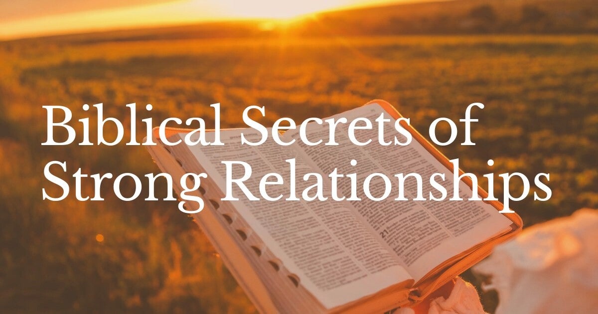 Biblical Secrets of Strong Relationships