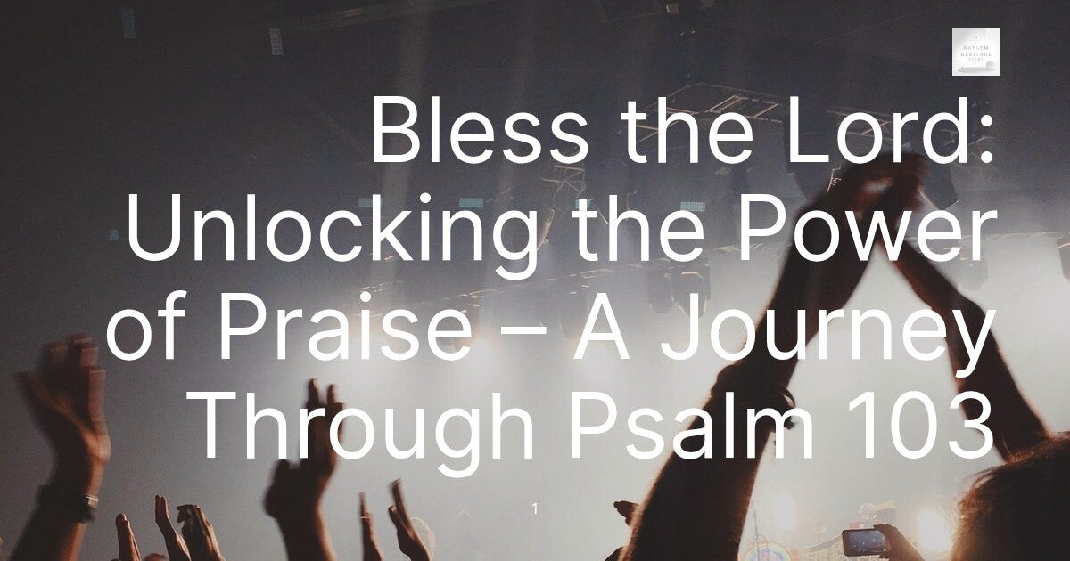 Bless the Lord: Unlocking the Power of Praise – A Journey Through Psalm 103