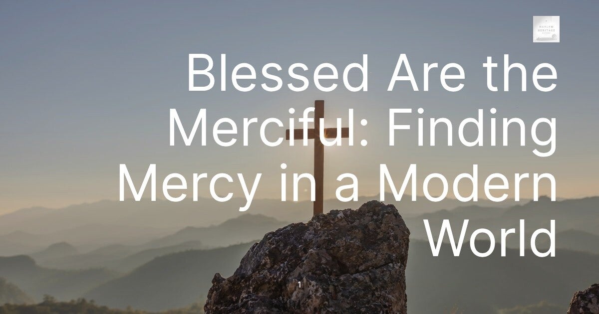 Blessed Are the Merciful: Finding Mercy in a Modern World