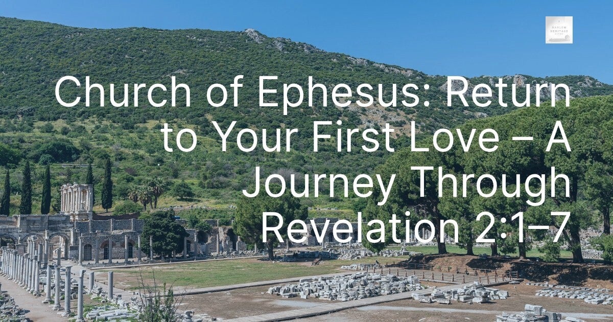 Church of Ephesus: Return to Your First Love – A Journey Through Revelation 2:1–7