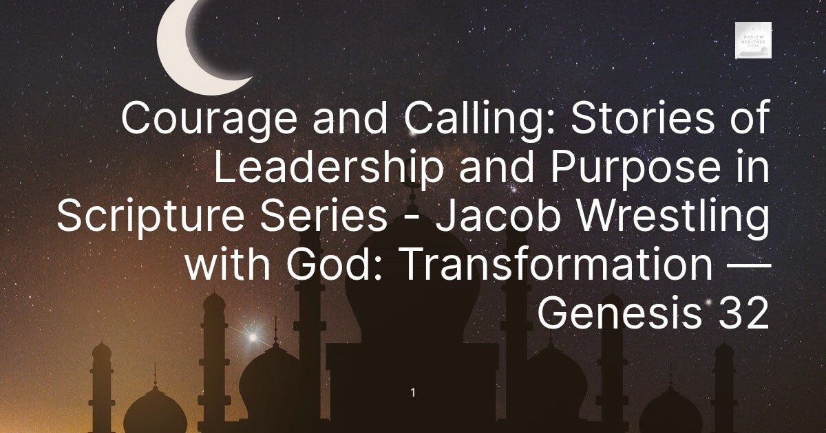 Courage and Calling: Stories of Leadership and Purpose in Scripture Series - Jacob Wrestling with God: Transformation — Genesis 32