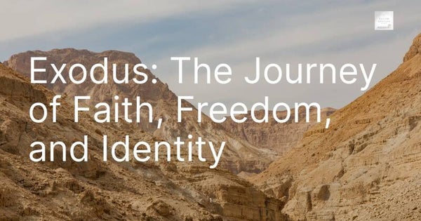 Exodus The Journey of Faith, Freedom and Identity