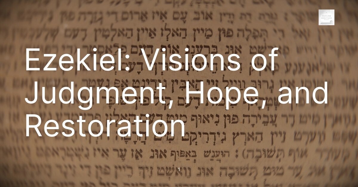 Ezekiel: Visions of Judgment, Hope, and Restoration