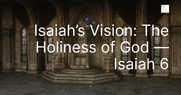 Isaiah’s Vision: The Holiness of God — Isaiah 6