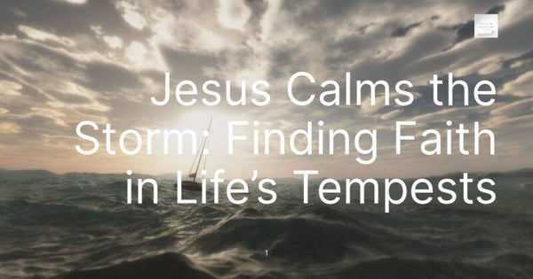 Jesus Calms the Storm: Finding Faith in Life’s Tempests