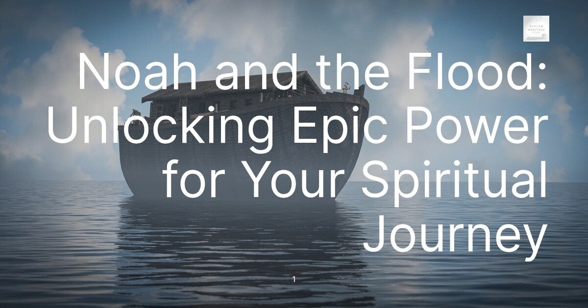 Noah and the Flood: Unlocking Epic Power for Your Spiritual Journey