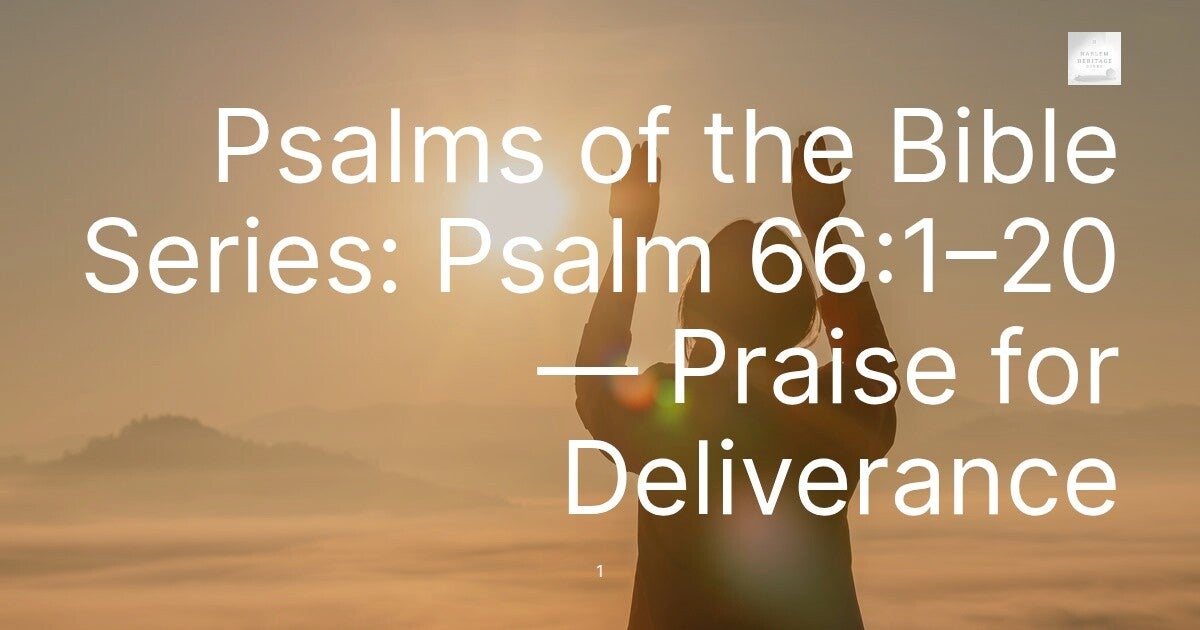 Psalms of the Bible Series: Psalm 66:1–20 — Praise for Deliverance