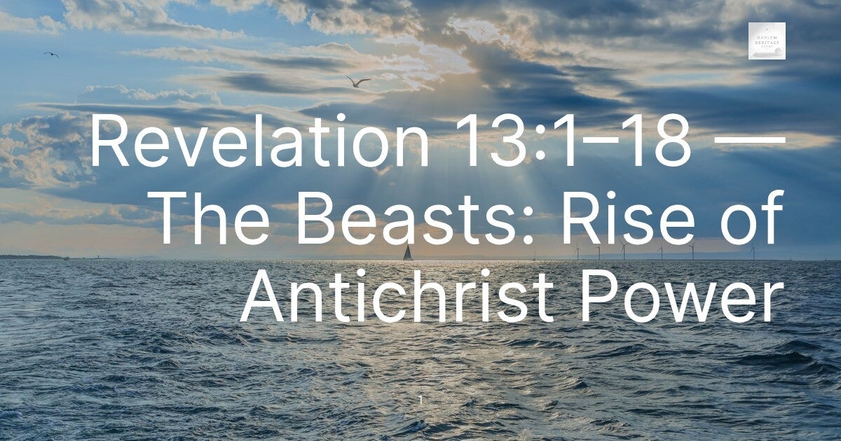 Revelation 13:1–18 — The Beasts: Rise of Antichrist Power