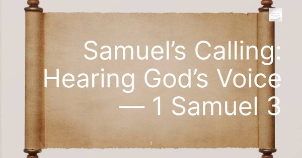 Samuel’s Calling: Hearing God’s Voice — 1 Samuel 3