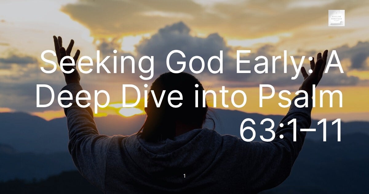 Seeking God Early: A Deep Dive into Psalm 63:1–11