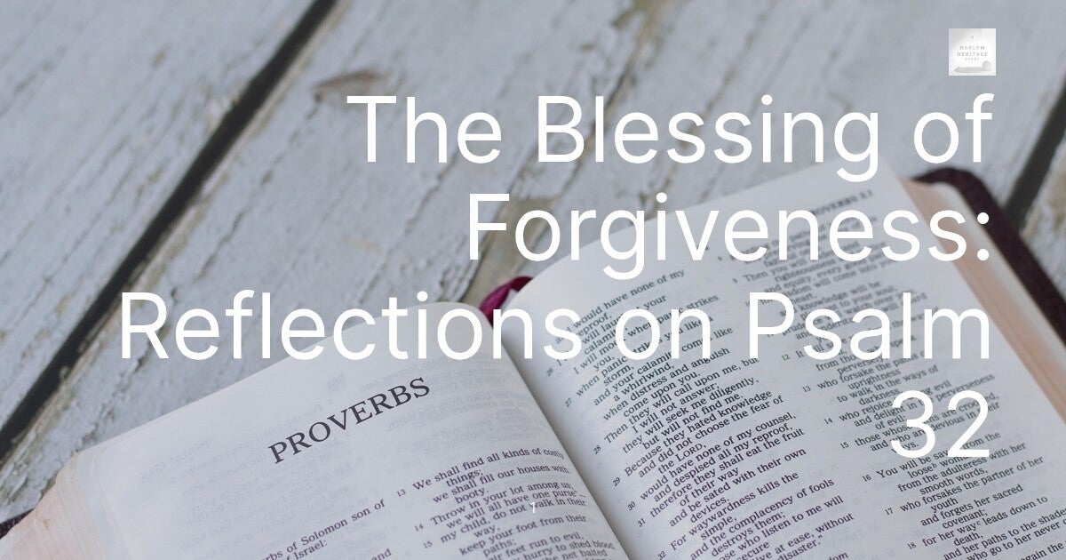 The Blessing of Forgiveness: Reflections on Psalm 32