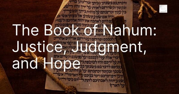 The Book of Nahum: Justice, Judgment, and Hope