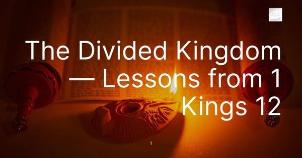 The Divided Kingdom — Lessons from 1 Kings 12