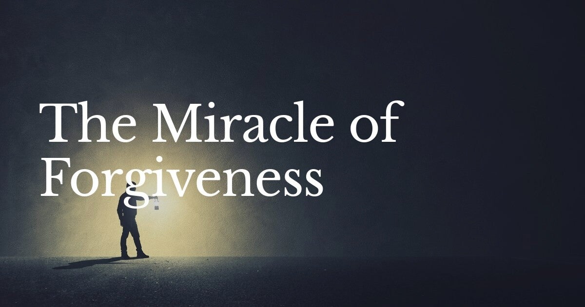 The Miracle of Forgiveness