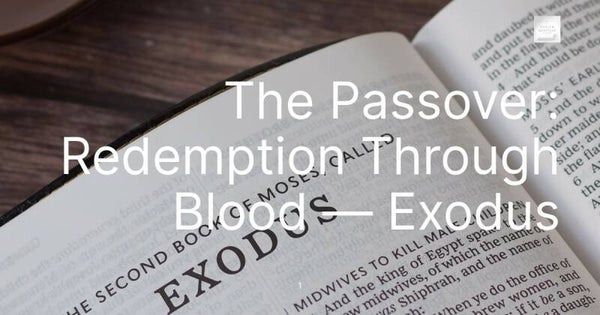 The Passover: Redemption Through Blood — Exodus