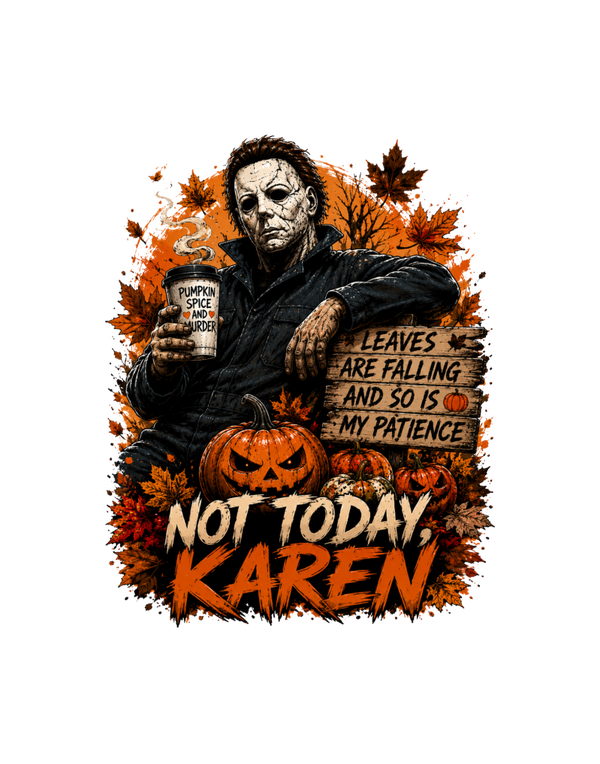 Not today Karen