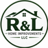 R&amp;L Home Improvements LLC