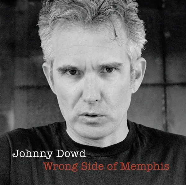 Johnny Dowd - Wrong side of Memphis