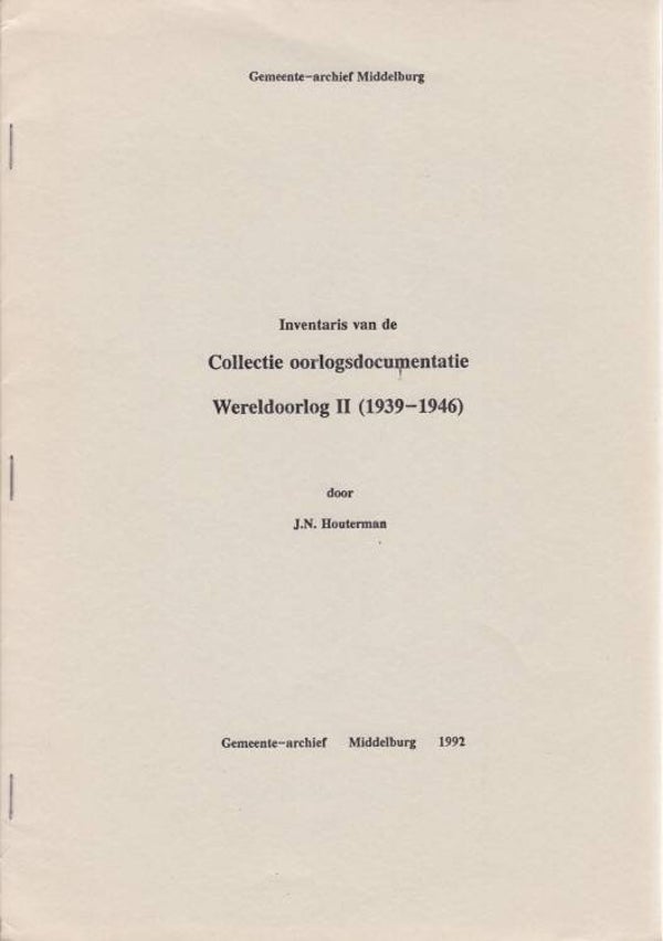 1992 - Inventaris van de collectie oorlogsdocumentatie Wereldoorlog II (1939-1946) (J.N. Houterman)