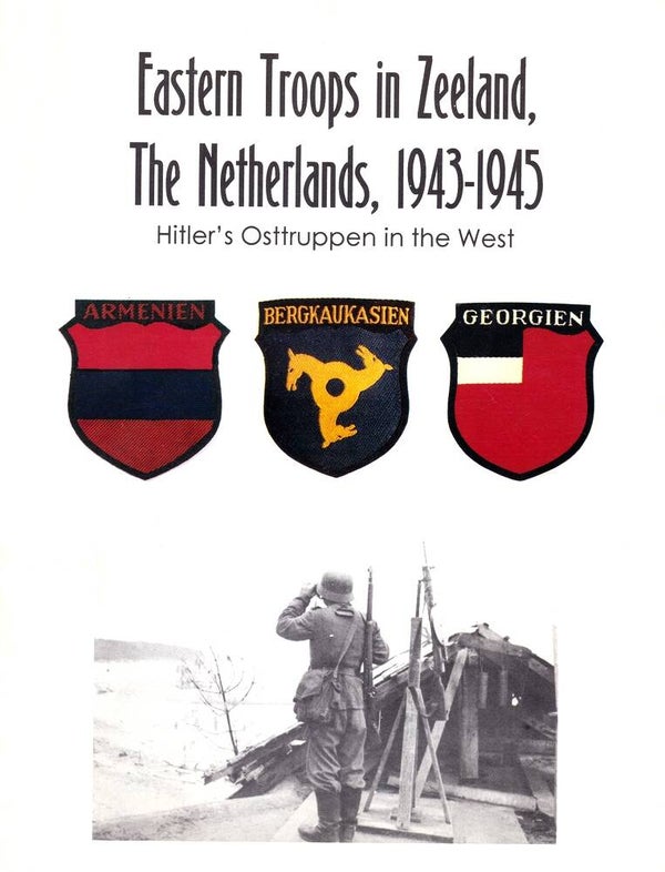 1997 - Eastern Troops in Zeeland, the Netherlands, 1943-1945 (J.N. Houterman)