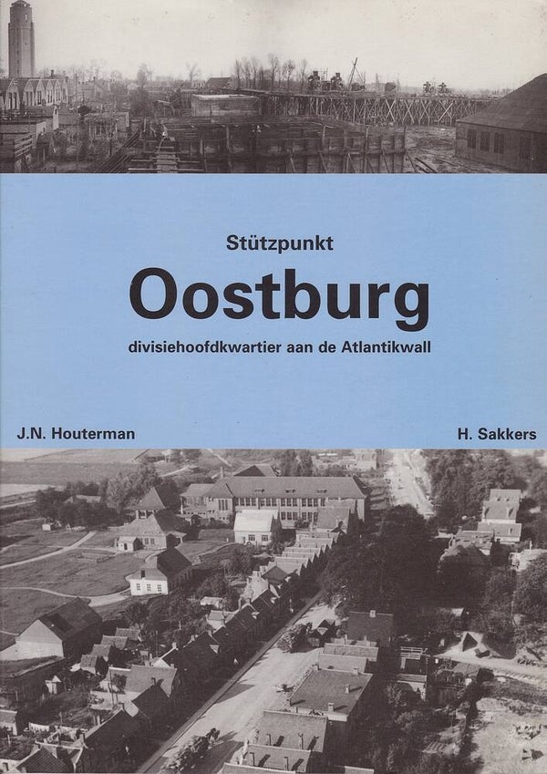 St 10  Stützpunkt Oostburg, divisiehoofdkwartier aan de Atlantikwall (J.N. Houterman, H. Sakkers)