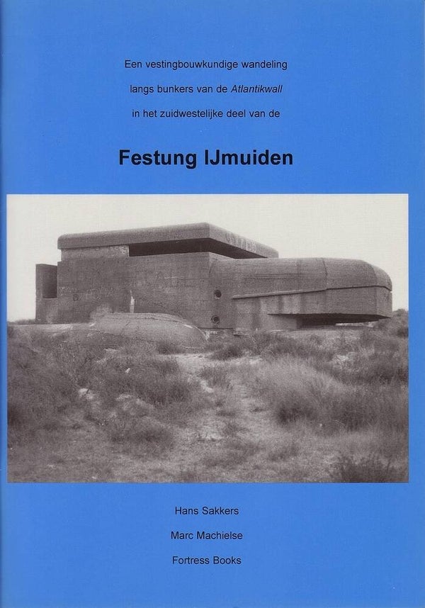 St 18  Een vestingbouwkundige wandeling langs bunkers van de Atlantikwall in het zuidwestelijke deel van de Festung IJmuiden (Hans Sakkers, Marc Machielse)