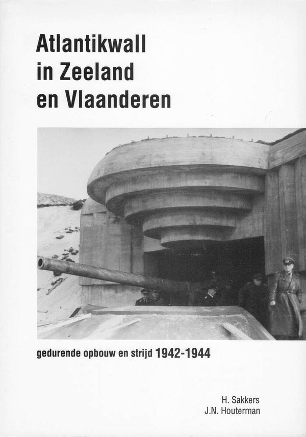 St 2  Atlantikwall in Zeeland en Vlaanderen gedurende opbouw en strijd 1942-1944 (1e-2e dr.) (H. Sakkers, J.N. Houterman)