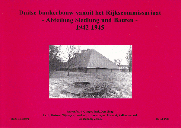 St 27  Duitse bunkerbouw vanuit het Rijkscommissariaat - Abteilung Siedlung und Bauten - 1942-1945 (Hans Sakkers, Ruud Pols)