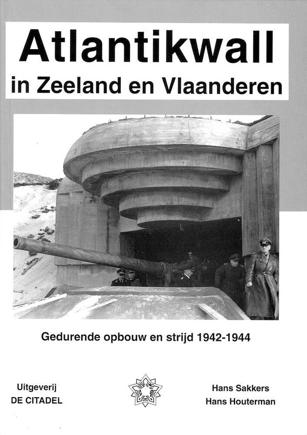 St 2 Atlantikwall in Zeeland en Vlaanderen gedurende opbouw en strijd (3e dr.) (Hans Sakkers, Hans Houterman)