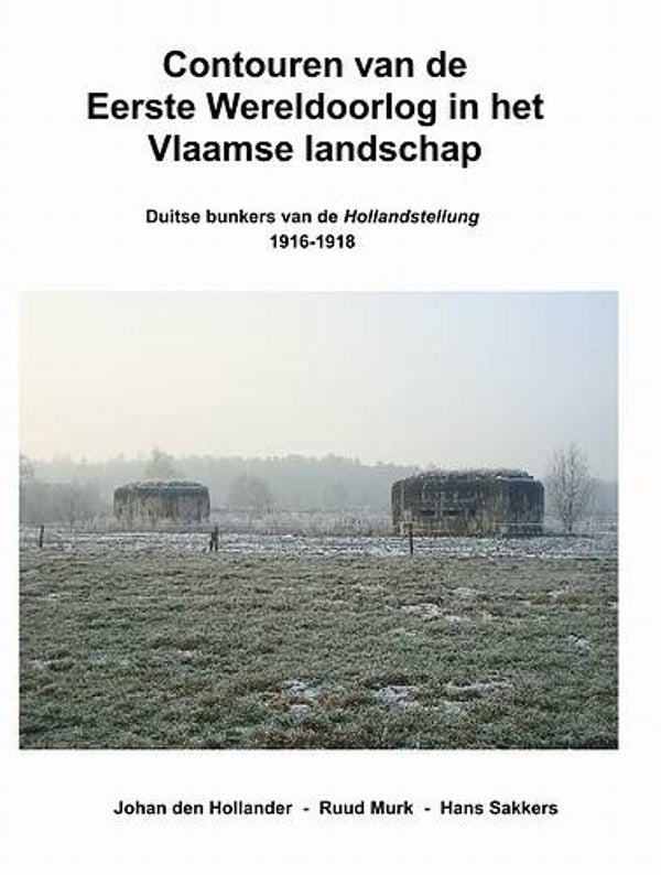 St 32  Contouren van de Eerste Wereldoorlog in het Vlaamse landschap (Johan den Hollander, Ruud Murk, Hans Sakkers)