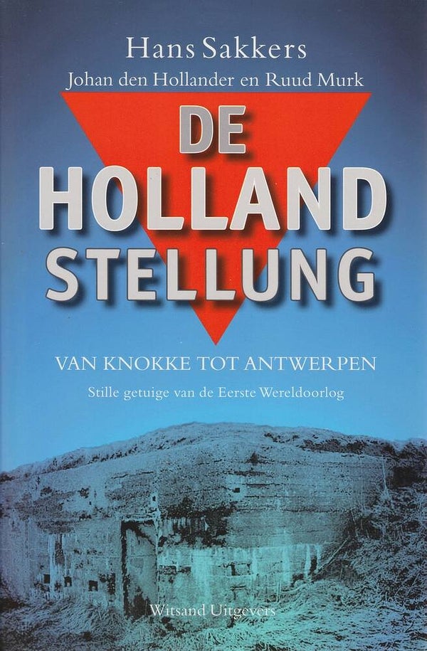 St 34  De Hollandstellung (Hans Sakkers, Johan den Hollander en Ruud Murk)