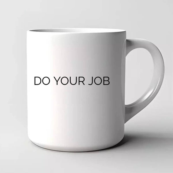 “Do Your Job” Mug – $39.99 ☕
