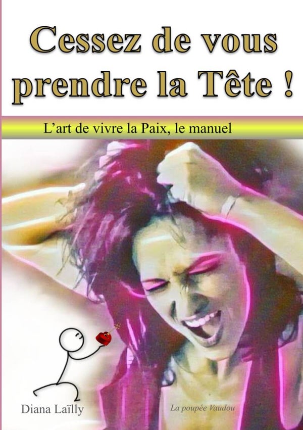 Cessez de vous prendre la tête !