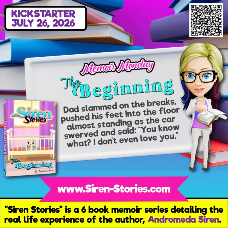 Siren Stories: The Beginning Memoir Monday. They are Excerpts from Andromeda Siren's new series: Siren Stories. The post mentions a Kickstarter Launch Date of July 26, 2026. The excerpt reads: "Dad slammed on the breaks, pushed his feet into the floor alm