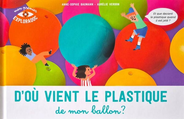 Documentaire : D'où vient le plastique de mon ballon ?